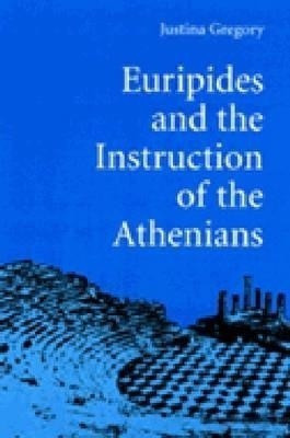 Euripides and the Instruction of the Athenians(English, Paperback, Gregory Justina)