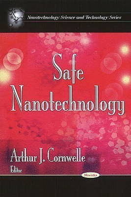 Safe Nanotechnology(English, Paperback, Cornwelle Arthur J)