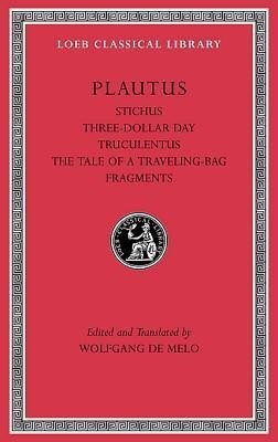 Stichus. Three-Dollar Day. Truculentus. The Tale of a Traveling-Bag. Fragments(English, Hardcover, Plautus)
