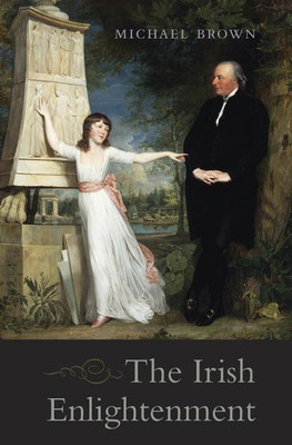 The Irish Enlightenment(English, Hardcover, Brown Michael)