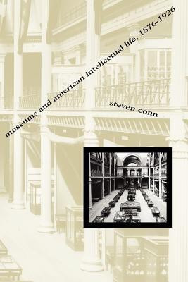Museums and American Intellectual Life, 1876-1926(English, Paperback, Conn Steven)