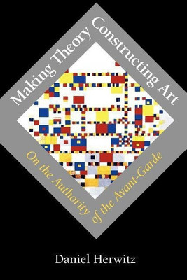 Making Theory/Constructing Art(English, Paperback, Herwitz Daniel)