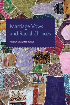Marriage Vows and Racial Choices(English, Paperback, Vasquez-Tokos Jessica)