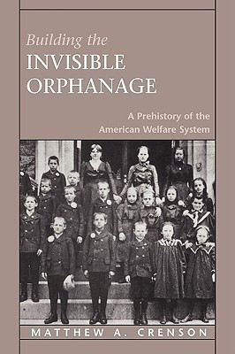 Building the Invisible Orphanage(English, Paperback, Crenson Matthew A.)