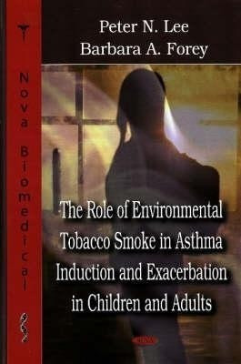 Role of Environmental Tobacco Smoke in Asthma Induction & Exacerbation in Children & Adults(English, Hardcover, Lee Peter)