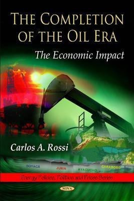Completion of the Oil Era(English, Hardcover, Rossi Carlos A)