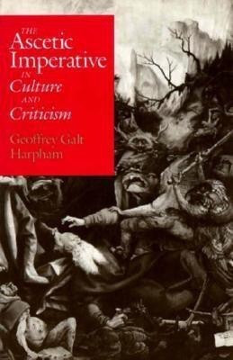 The Ascetic Imperative in Culture and Criticism(English, Paperback, Harpham Geoffrey Galt)