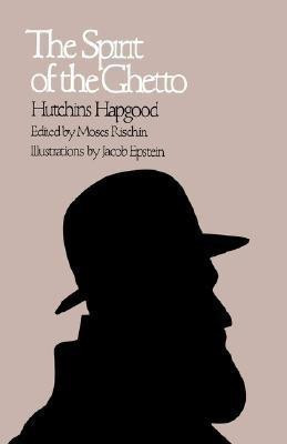 The Spirit of the Ghetto(English, Paperback, Hapgood Hutchins)