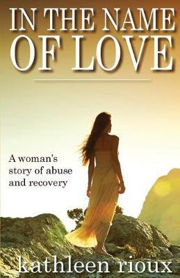 In the Name of Love(English, Paperback, Rioux Kathleen)