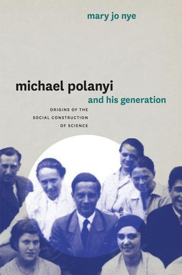 Michael Polanyi and His Generation(English, Paperback, Nye Mary Jo)