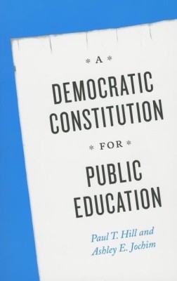 A Democratic Constitution for Public Education(English, Hardcover, Hill Paul T.)