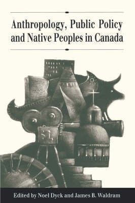 Anthropology, Public Policy, and Native Peoples in Canada(English, Paperback, Dyck Noel)