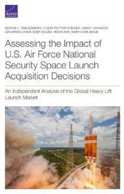 Assessing the Impact of U.S. Air Force National Security Space Launch Acquisition Decisions(English, Paperback, Triezenberg Bonnie L)