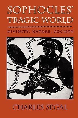 Sophocles' Tragic World(English, Paperback, Segal Charles)