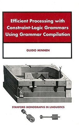 Efficient Processing with Constraint-Logic Grammars Using Grammar(English, Paperback, Minnen Guido)