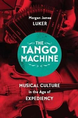 The Tango Machine(English, Hardcover, Luker Morgan James)