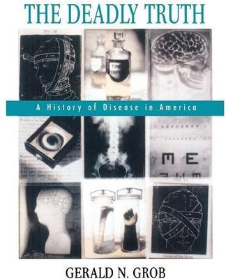 The Deadly Truth(English, Paperback, Grob Gerald N.)