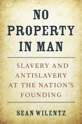No Property in Man(English, Hardcover, Wilentz Sean)