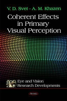 Coherent Effects in Primary Visual Perception(English, Paperback, Svet V D)