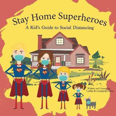 Stay Home Super Heroes(English, Paperback, Silva Callie A)