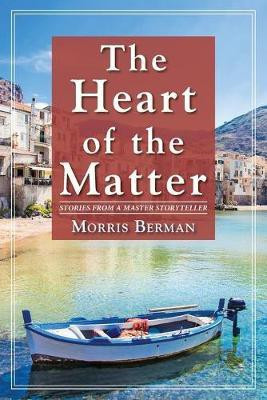 The Heart of the Matter(English, Paperback, Berman Morris)