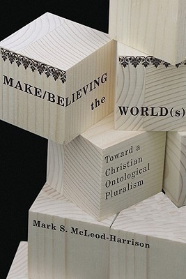 Make/Believing the World(s)(English, Hardcover, McLeod-Harrison Mark S.)