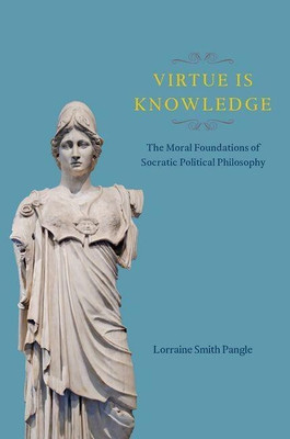 Virtue Is Knowledge(English, Hardcover, Pangle Lorraine Smith)