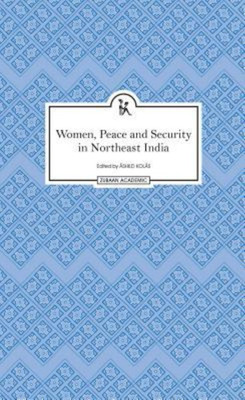 Women, Peace and Security in Northeast India(English, Hardcover, Kolas Ashild)