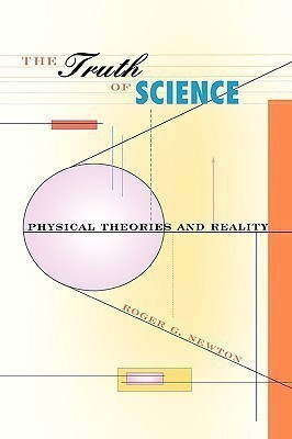 The Truth of Science(English, Paperback, Newton Roger G.)