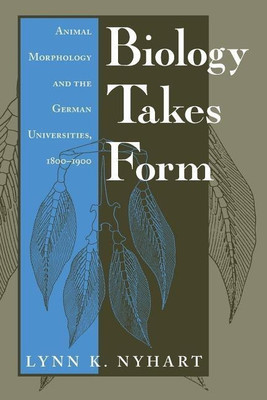 Biology Takes Form(English, Paperback, Nyhart Lynn K.)