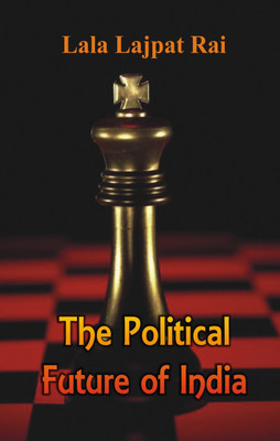 The Political Future of India(English, Paperback, Rai Lala Lajpat)