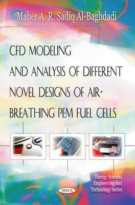 CFD Modeling & Analysis of Different Novel Designs of Air-Breathing Pem Fuel Cells(English, Paperback, Al-Baghdadi Maher A R Sadiq)