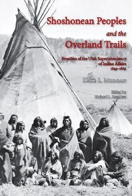 Shoshonean Peoples and the Overland Trail(English, Hardcover, Morgan Dale L)
