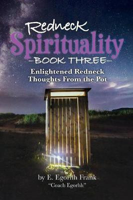 Redneck Spirituality Book Three(English, Paperback, Frank E Egorhh)