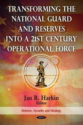 Transforming the National Guard & Reserves into a 21st Century Operational Force(English, Hardcover, unknown)