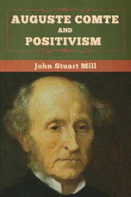 Auguste Comte and Positivism(English, Paperback, Mill John Stuart)