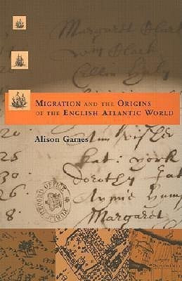 Migration and the Origins of the English Atlantic World(English, Paperback, Games Alison)