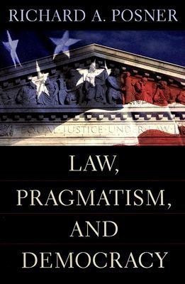 Law, Pragmatism, and Democracy(English, Paperback, Posner Richard A.)
