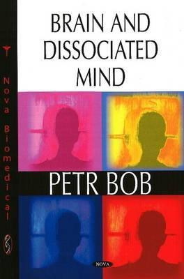 Brain and Dissociated Mind(English, Hardcover, Bob Petr)