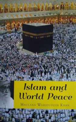 Islam And World Peace(Paperback, Maulana Wahiduddin Khan)