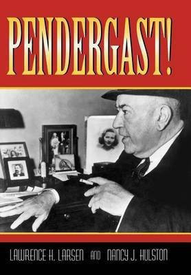 Pendergast! (Missouri Biography)(English, Hardcover, Larsen)