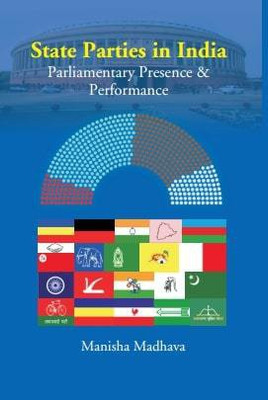 State Parties in India:Parliamentary Presence & Performance(Hardcover, Manisha Madhava)