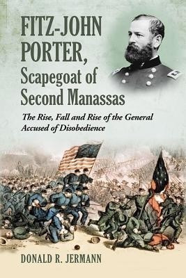 Fitz-John Porter, Scapegoat of Second Manassas(English, Paperback, Jermann Donald R.)