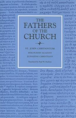 Discourses Against Judaizing Christians(English, Hardcover, Chrysostom John)