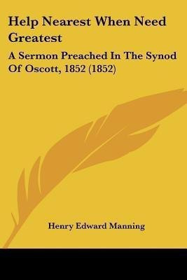 Help Nearest When Need Greatest(English, Paperback, Manning Henry Edward Cardinal)