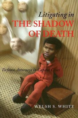 Litigating in the Shadow of Death(English, Paperback, White Welsh S.)