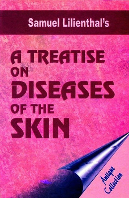 Treatise on Diseases of the Skin(English, Paperback, Lilienthal Samuel MD)