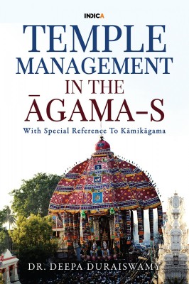 Temple Management in the Āgama-S  - With Special Reference To Kamikagama(English, Paperback, Dr Deepa Duraiswamy)