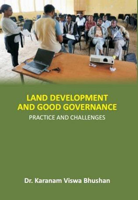 Land Development and Good Governance Practice and Challenges(Hardcover, Dr. KARANAM VISWA BHUSHAN)
