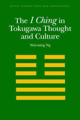 The I Ching in Tokugawa Thought and Culture(English, Paperback, Ng Wai-ming)